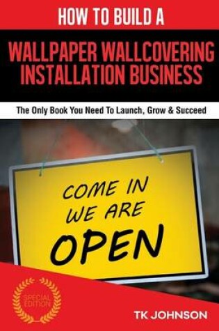 Cover of How to Build a Wallpaper or Wall Covering Installation Business (Special Edition