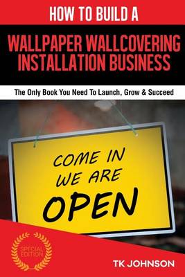 Book cover for How to Build a Wallpaper or Wall Covering Installation Business (Special Edition
