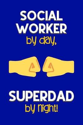 Book cover for Social Worker by day, Superdad by night!