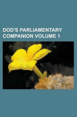 Cover of Dod's Parliamentary Companion Volume 1