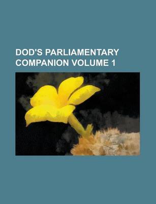 Book cover for Dod's Parliamentary Companion Volume 1