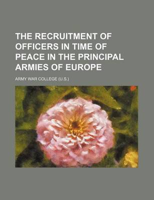 Book cover for The Recruitment of Officers in Time of Peace in the Principal Armies of Europe