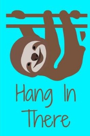 Cover of Hang In There Sloth Journal Notebook