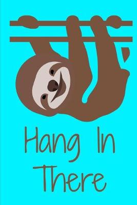 Book cover for Hang In There Sloth Journal Notebook