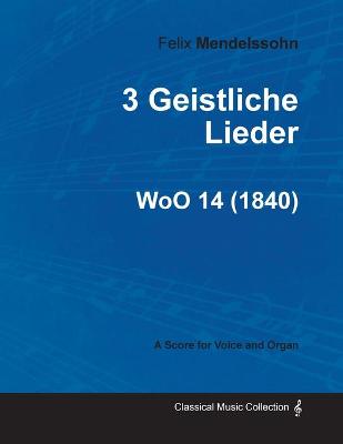 Book cover for 3 Geistliche Lieder WoO 14 - For Voice and Organ (1840)