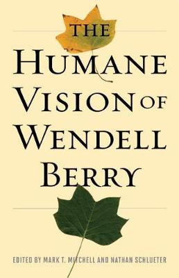 Book cover for The Humane Vision of Wendell Berry