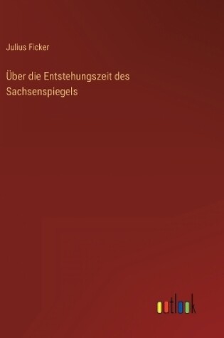 Cover of Über die Entstehungszeit des Sachsenspiegels