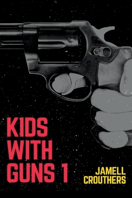 Cover of Kids With Guns 1