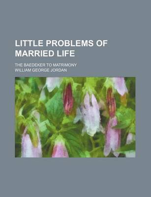 Book cover for Little Problems of Married Life; The Baedeker to Matrimony