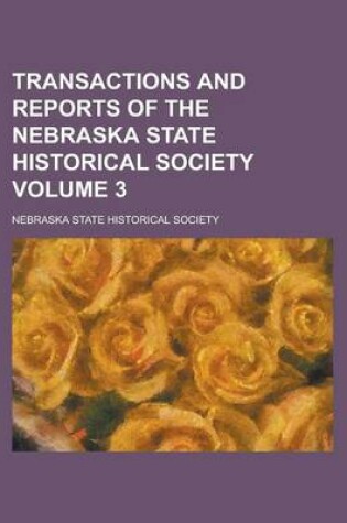 Cover of Transactions and Reports of the Nebraska State Historical Society Volume 3