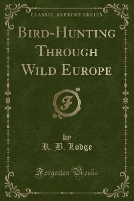 Book cover for Bird-Hunting Through Wild Europe (Classic Reprint)