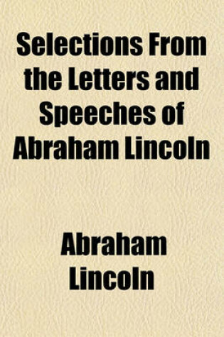 Cover of Selections from the Letters and Speeches of Abraham Lincoln