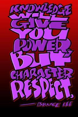 Book cover for Knowledge Give You Power But Character Respect - Bruce Lee