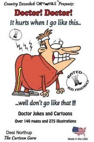 Cover of Doctor! Doctor! It hurts when i go like this...Well, don't go like that! -- Jokes and Cartoons