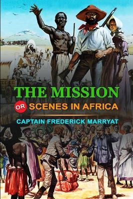 Book cover for The Mission or Scenes in Africa by Captain Frederick Marryat