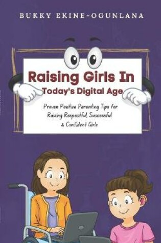 Cover of Raising Girls in Today's Digital World