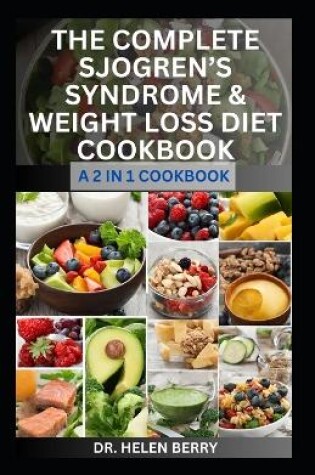 Cover of The Complete Sjogren's Syndrome & Weight Loss Diet Cookbook
