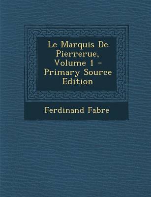 Book cover for Le Marquis de Pierrerue, Volume 1