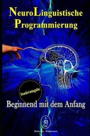 Cover of NeuroLinguistische Programmierung - Beginnend mit dem Anfang. Sonderausgabe