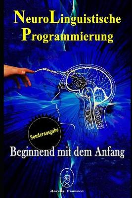 Book cover for NeuroLinguistische Programmierung - Beginnend mit dem Anfang. Sonderausgabe