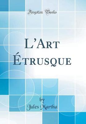 Book cover for L'Art Étrusque (Classic Reprint)