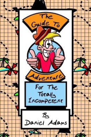 Cover of The Guide to Adventure for the Totally Incompetent