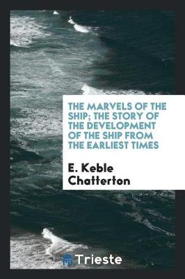 Book cover for The Marvels of the Ship; The Story of the Development of the Ship from the Earliest Times