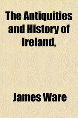 Cover of The Antiquities and History of Ireland,