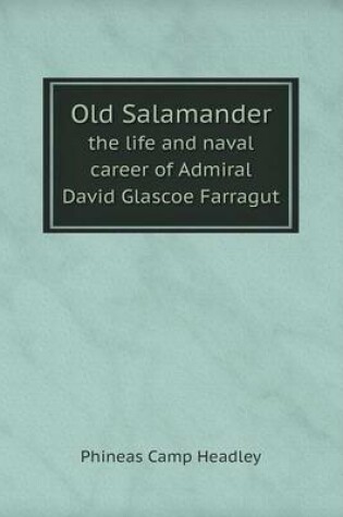 Cover of Old Salamander the life and naval career of Admiral David Glascoe Farragut