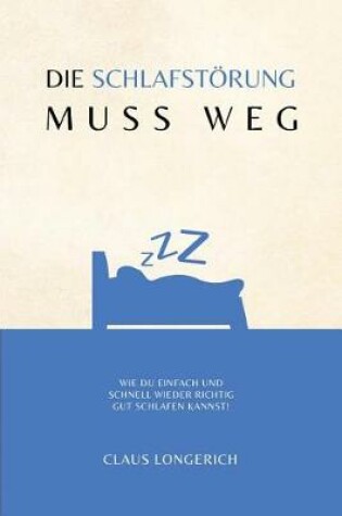 Cover of Die Schlafst rung muss weg!