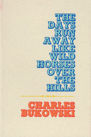 Cover of The Days Run Away Like Wild Horses