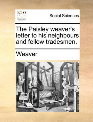 Book cover for The Paisley Weaver's Letter to His Neighbours and Fellow Tradesmen.