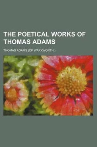 Cover of The Poetical Works of Thomas Adams