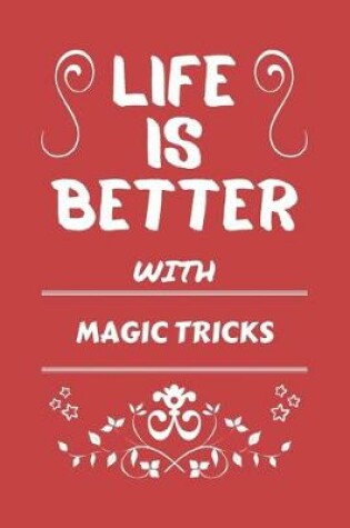 Cover of Life Is Better With Magic Tricks