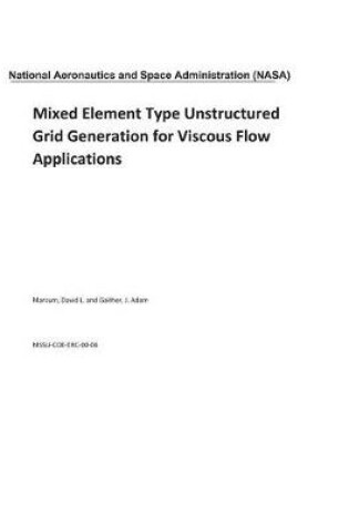 Cover of Mixed Element Type Unstructured Grid Generation for Viscous Flow Applications