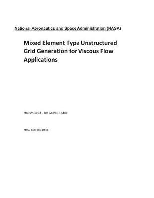 Book cover for Mixed Element Type Unstructured Grid Generation for Viscous Flow Applications