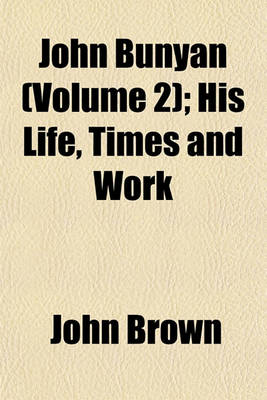 Book cover for John Bunyan (Volume 2); His Life, Times and Work