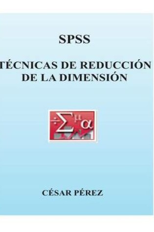 Cover of Spss. Tecnicas de Reduccion de la Dimension