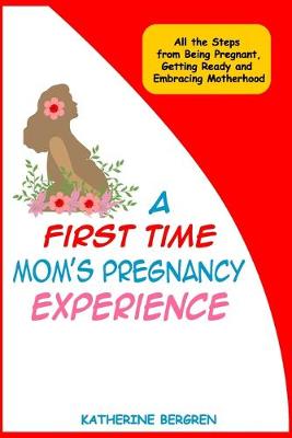 Book cover for A First Time Mom's Pregnancy Experience