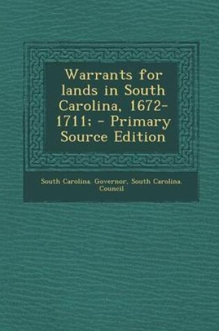 Cover of Warrants for Lands in South Carolina, 1672-1711; - Primary Source Edition