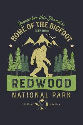 Book cover for Redwood National Park Remember This Forest is Home of The Bigfoot ESTD 1968 Preserve Protect