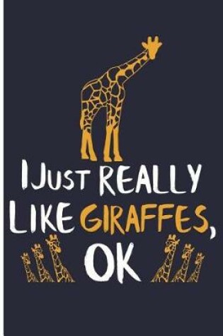 Cover of I Just Really Like Giraffes, Ok