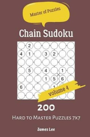 Cover of Master of Puzzles - Chain Sudoku 200 Hard to Master Puzzles 7x7 vol.4