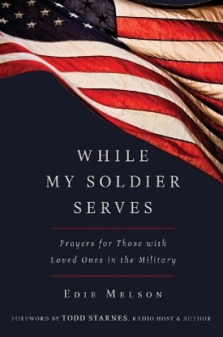 Cover of WHILE MY SOLIDER SERVES