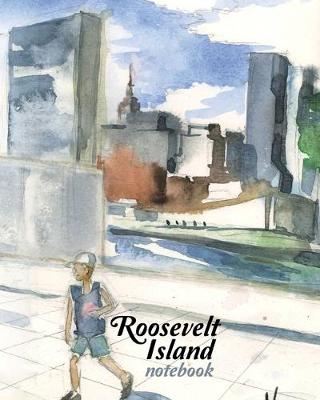 Book cover for Roosevelt Island Notebook