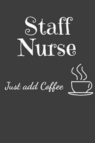 Cover of Staff Nurse Just Add Coffee