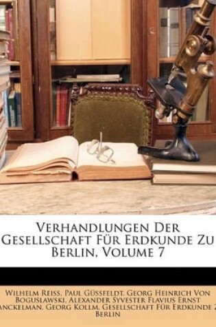 Cover of Verhandlungen Der Gesellschaft Fur Erdkunde Zu Berlin, Volume 7
