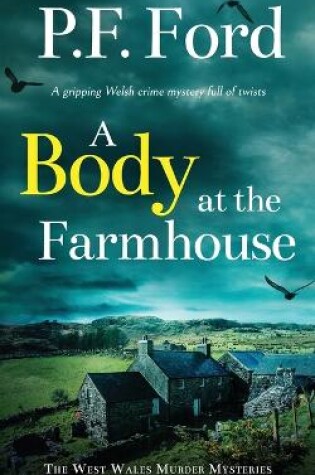 Cover of A BODY AT THE FARMHOUSE a gripping Welsh crime mystery full of twists