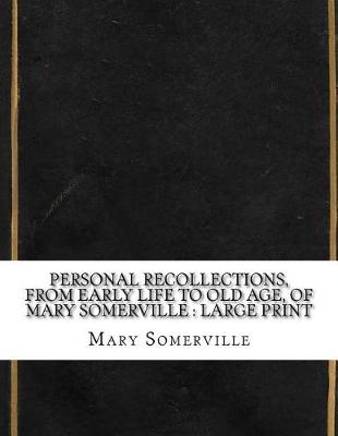 Cover of Personal Recollections, from Early Life to Old Age, of Mary Somerville
