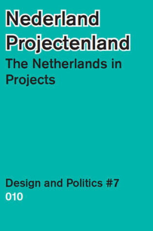 Cover of The Netherlands in Projects - Design and Politics #7